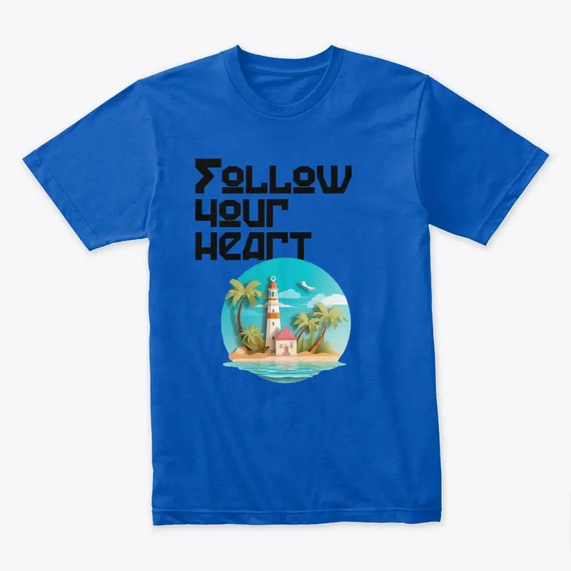 Follow your heart t-shirt