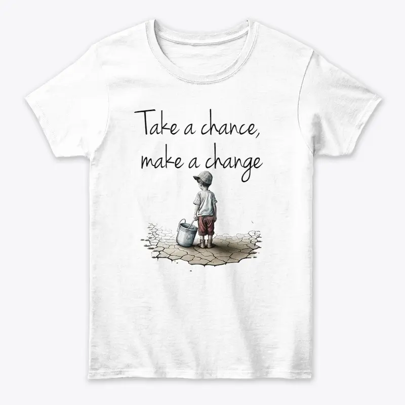 Take a chance, make a change t-shirt