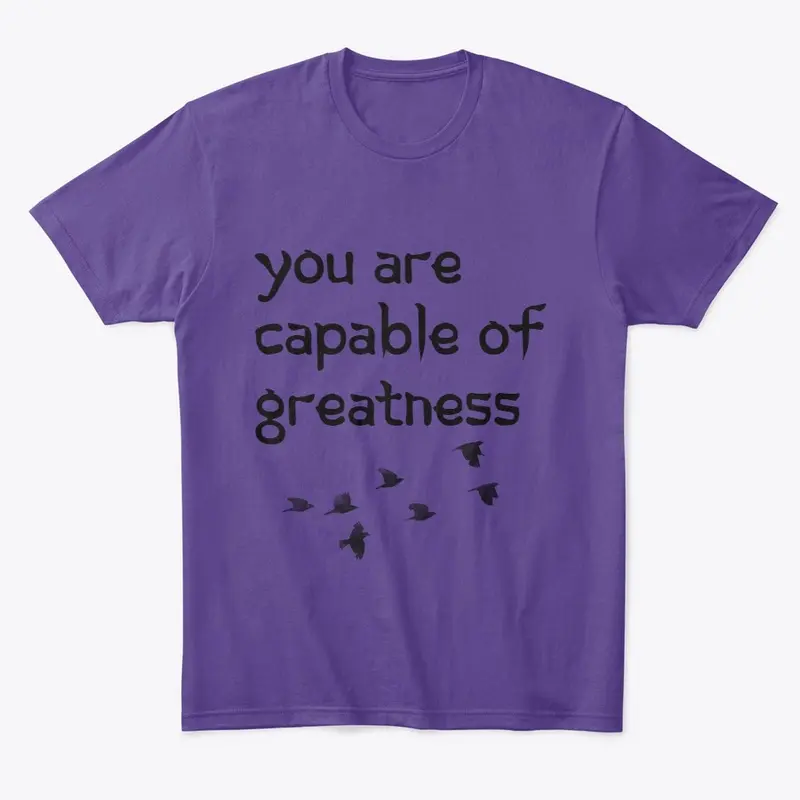 You are capable of greatness t-shirt