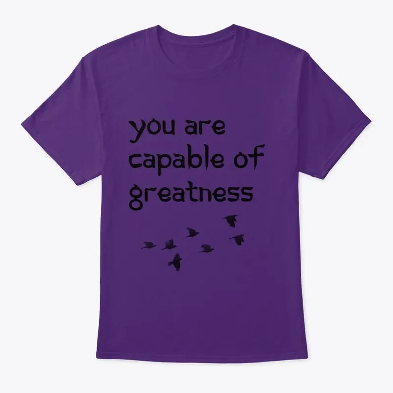 You are capable of greatness t-shirt