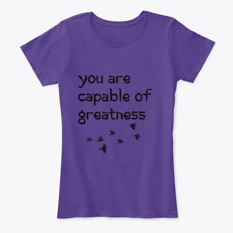 You are capable of greatness t-shirt